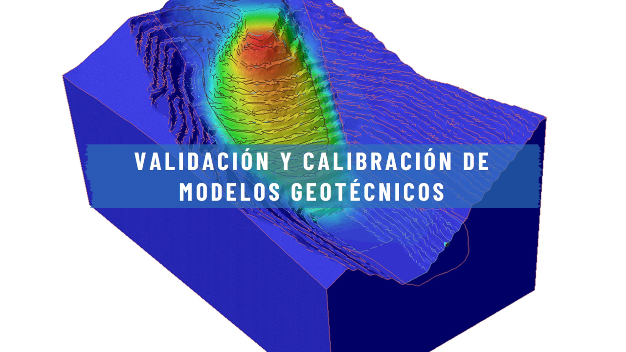 Validación y Calibración de Modelos Geotécnicos y Geomecánicos usando Software Comercial: Un Enfoque Integral