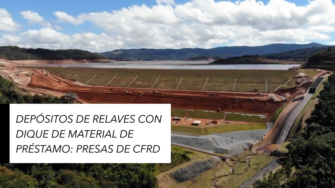 Depósitos de Relaves con Dique de Material de Préstamo: Presas de CFRD