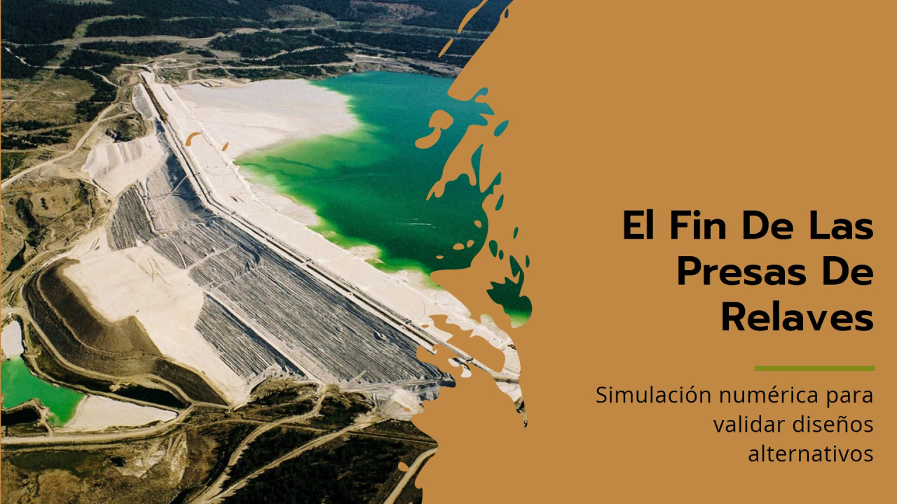 El fin de las presas de relaves: ¿Puede la simulación numérica validar diseños alternativos radicales?