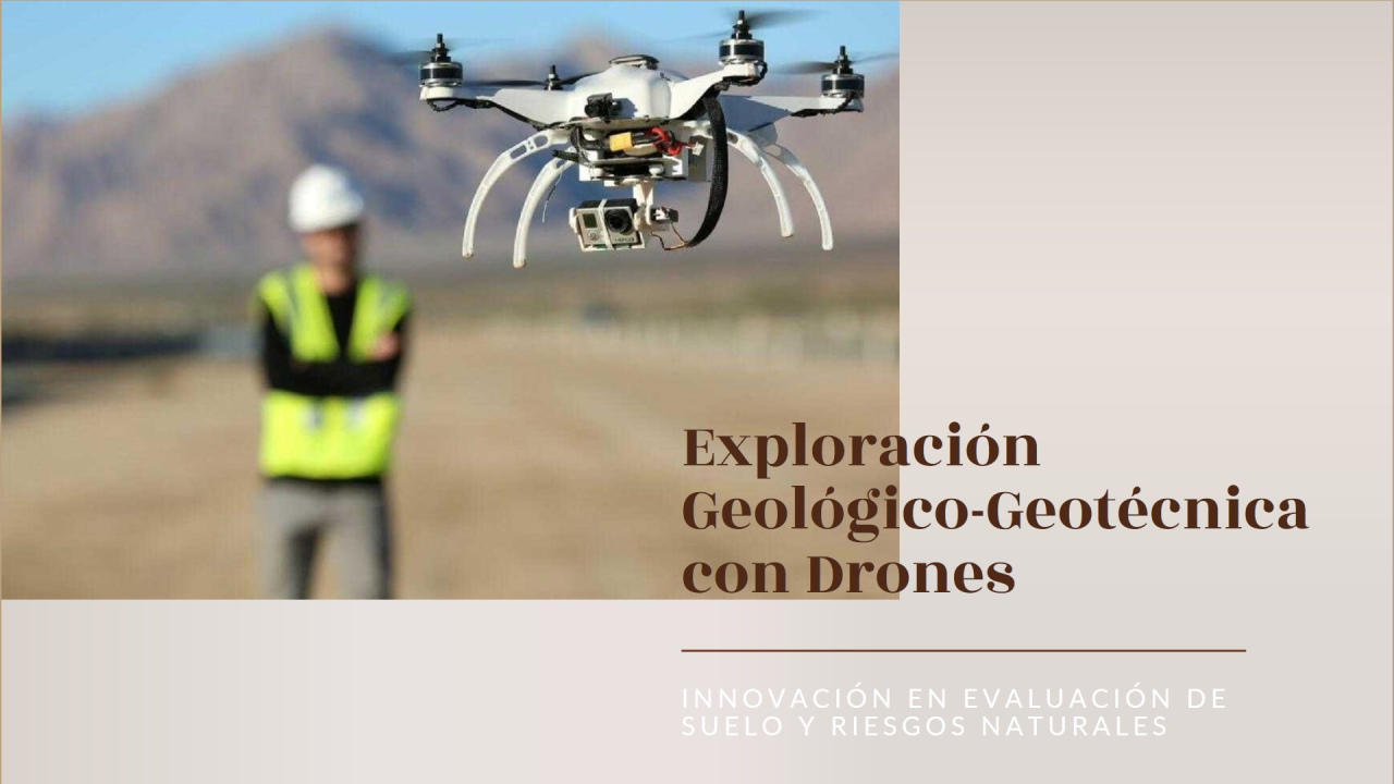 El Uso de Drones en Exploración Geológico-Geotécnica: Un Enfoque Amplio e Innovador para la Evaluación del Suelo y los Riesgos Naturales