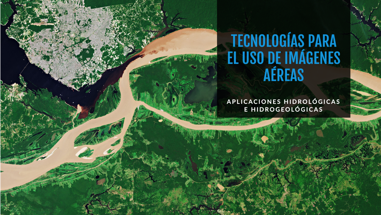 El Uso de Imágenes Aéreas con Fines Hidrológicos e Hidrogeológicos: Una Inmersión en Tecnologías y Aplicaciones