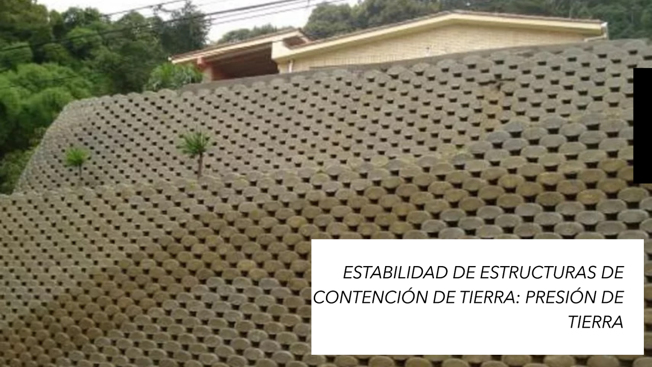 Estabilidad de Estructuras de Contención de Tierra: Presión de Tierra