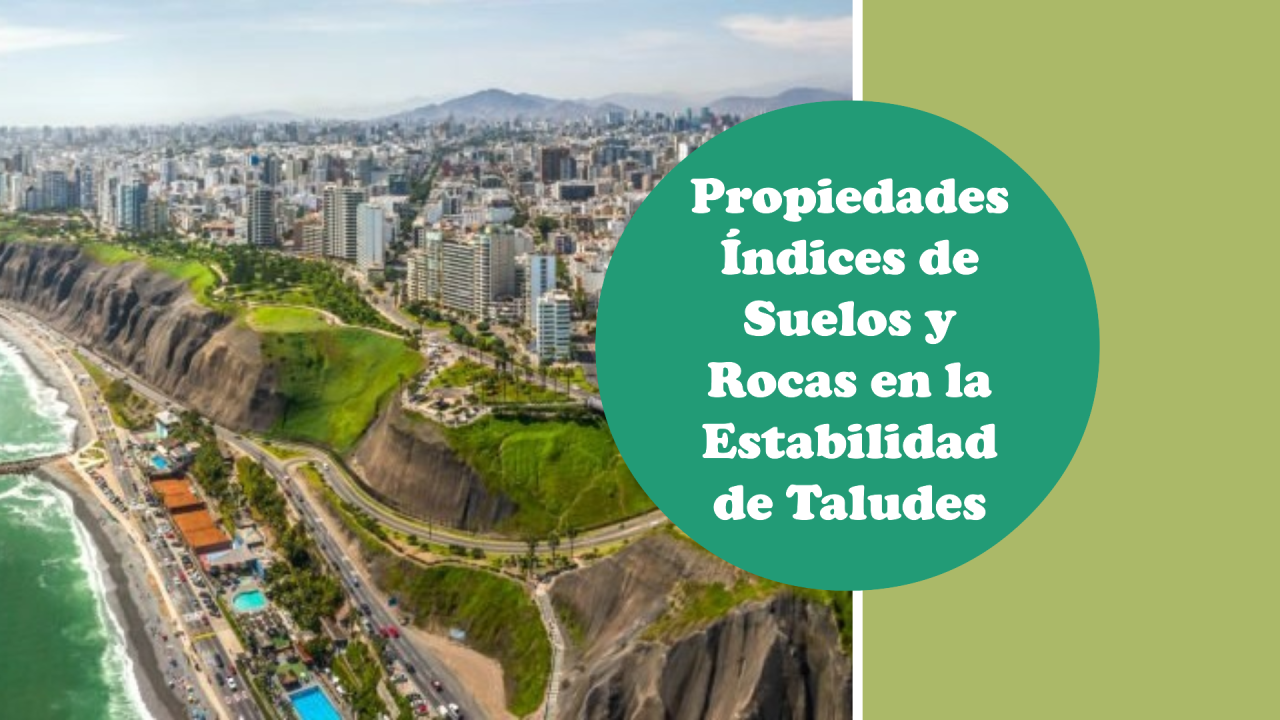 Propiedades Índices de Suelos y Rocas en la Estabilidad de Taludes
