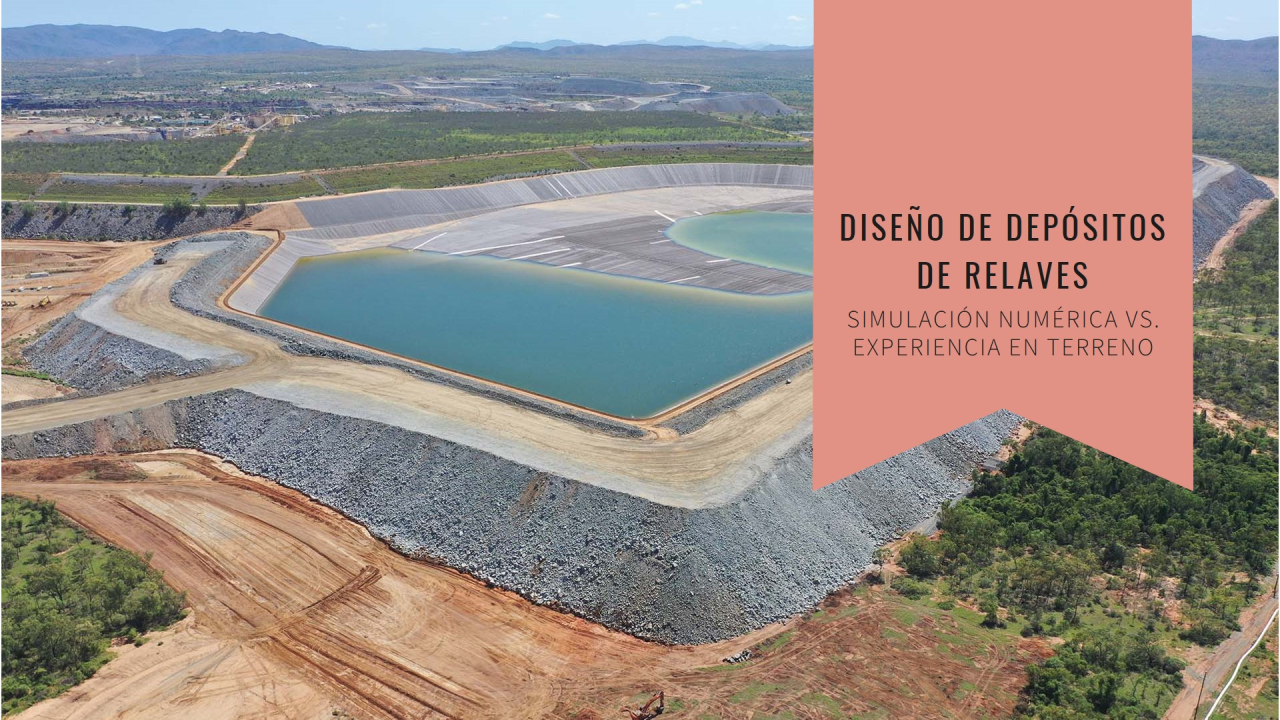 Simulación numérica vs. experiencia en terreno: ¿Quién tiene la última palabra en el diseño de depósitos de relaves?