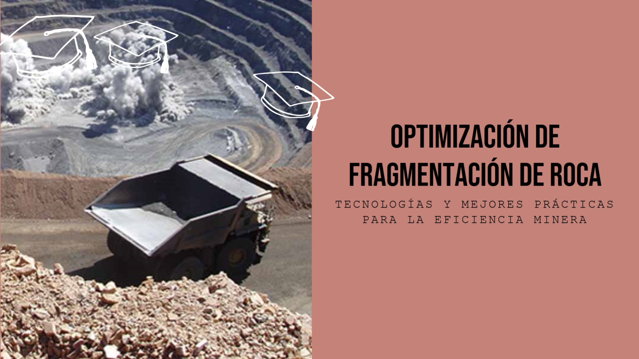 Fragmentación de Roca Optimizada: Tecnologías y Mejores Prácticas para la Eficiencia Minera