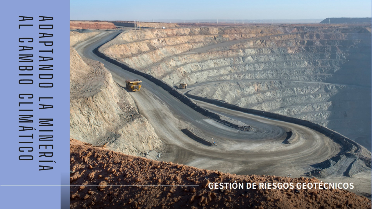 Gestión de Riesgos Geotécnicos y Cambio Climático: Adaptando la Minería a un Futuro Incierto